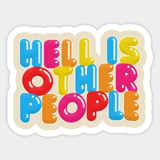 Hell Is Other People - Nihilist Typographic Graphic Design Sticker